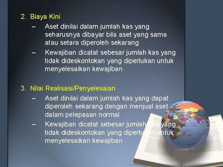 2. Biaya Kini – Aset dinilai dalam jumlah kas yang seharusnya dibayar bila aset