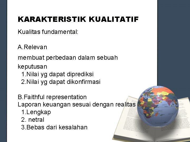 KARAKTERISTIK KUALITATIF Kualitas fundamental: A. Relevan membuat perbedaan dalam sebuah keputusan 1. Nilai yg