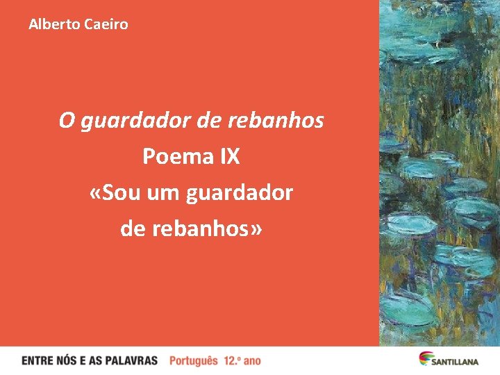 Alberto Caeiro O guardador de rebanhos Poema IX «Sou um guardador de rebanhos» 