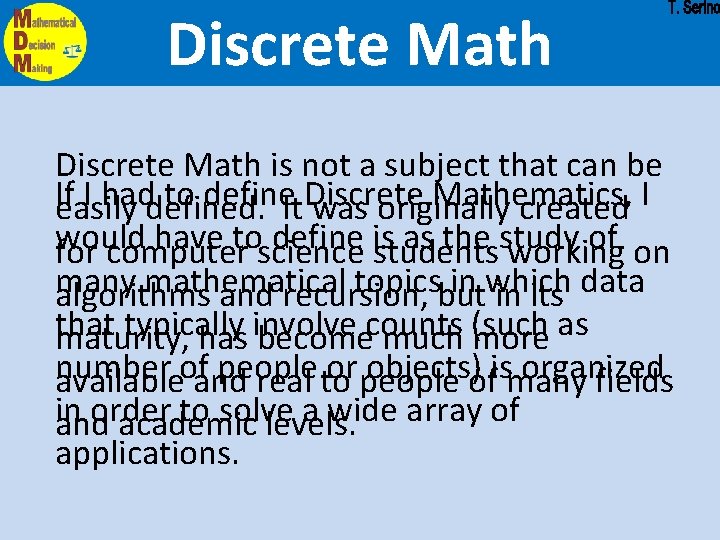 Discrete Math is not a subject that can be If I haddefined. to define.