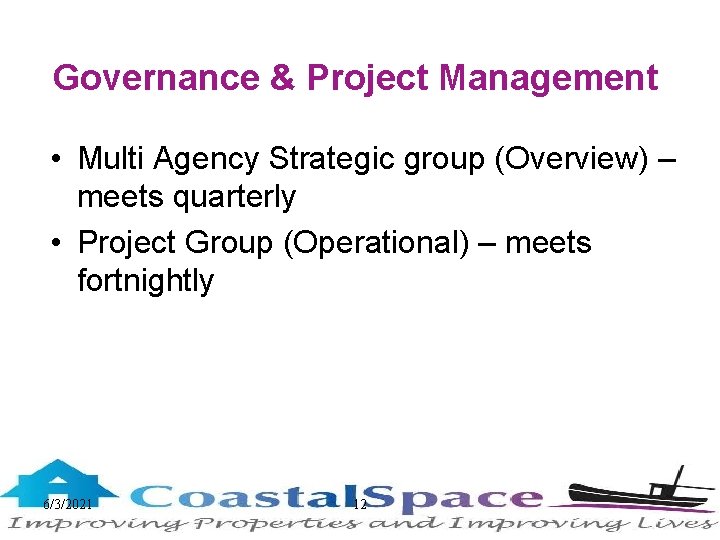 Governance & Project Management • Multi Agency Strategic group (Overview) – meets quarterly •