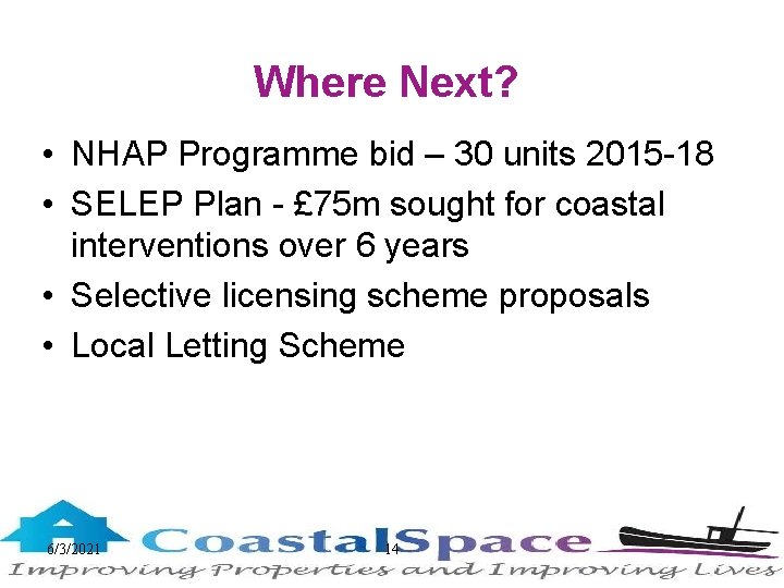 Where Next? • NHAP Programme bid – 30 units 2015 -18 • SELEP Plan