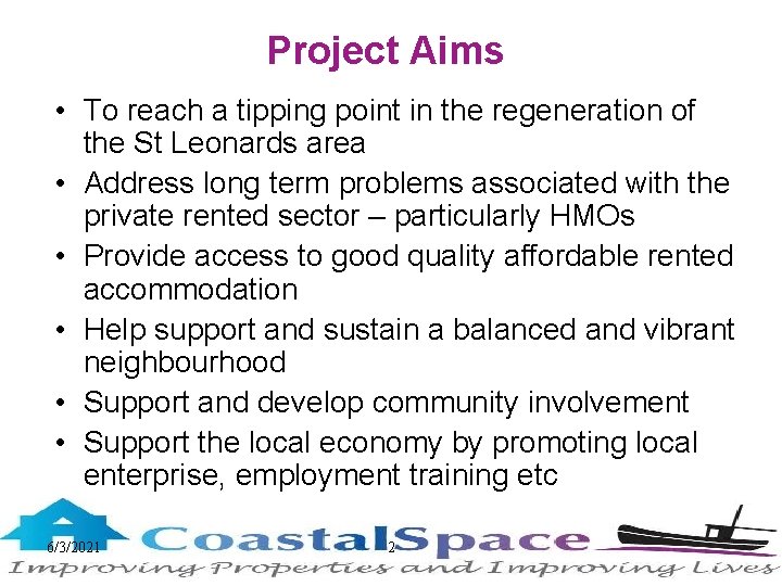 Project Aims • To reach a tipping point in the regeneration of the St