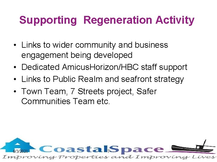 Supporting Regeneration Activity • Links to wider community and business engagement being developed •