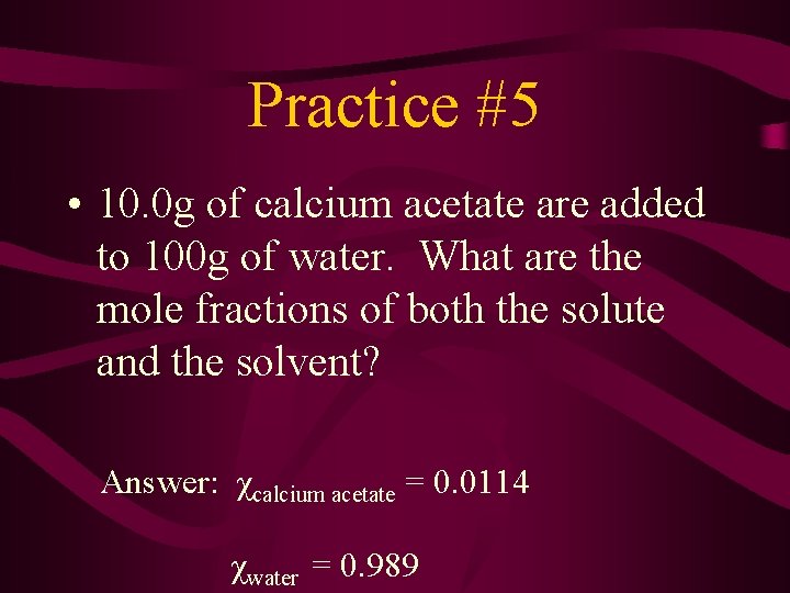 Practice #5 • 10. 0 g of calcium acetate are added to 100 g