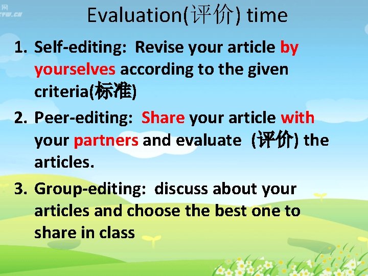 Evaluation(评价) time 1. Self-editing: Revise your article by yourselves according to the given criteria(标准)