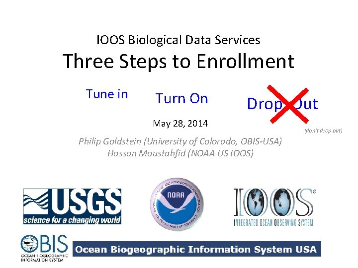 IOOS Biological Data Services Three Steps to Enrollment Tune in Turn On Drop Out
