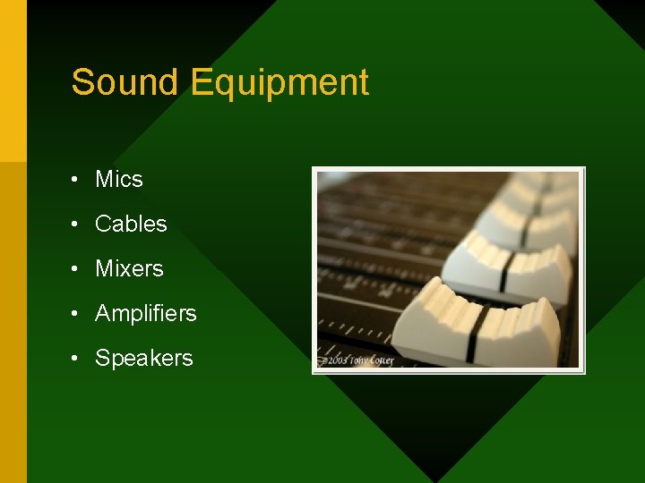 Sound Equipment • Mics • Cables • Mixers • Amplifiers • Speakers 