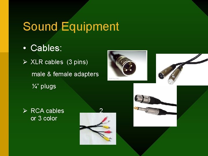 Sound Equipment • Cables: Ø XLR cables (3 pins) male & female adapters ¼”