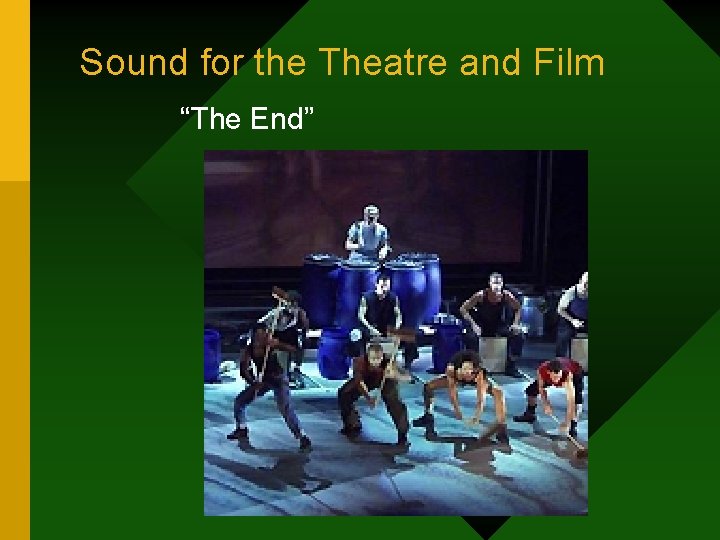 Sound for the Theatre and Film “The End” 