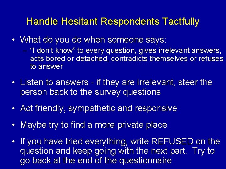 Handle Hesitant Respondents Tactfully • What do you do when someone says: – “I