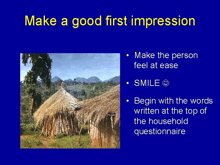 Make a good first impression • Make the person feel at ease • SMILE