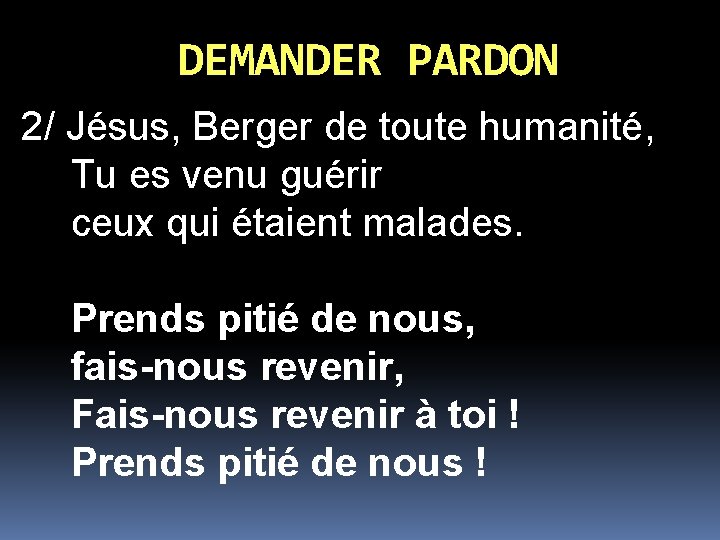 DEMANDER PARDON 2/ Jésus, Berger de toute humanité, Tu es venu guérir ceux qui
