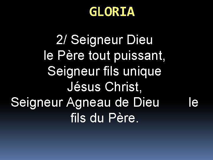 GLORIA 2/ Seigneur Dieu le Père tout puissant, Seigneur fils unique Jésus Christ, Seigneur