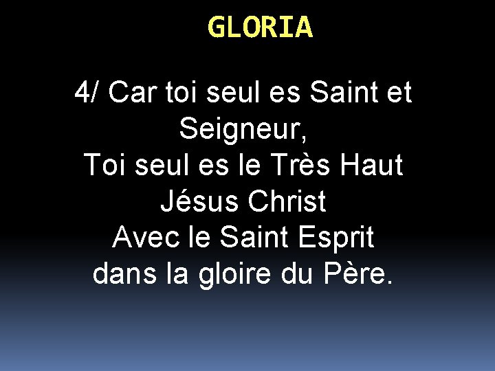 GLORIA 4/ Car toi seul es Saint et Seigneur, Toi seul es le Très