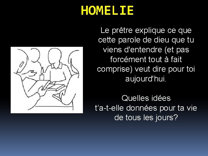 HOMELIE Le prêtre explique cette parole de dieu que tu viens d'entendre (et pas