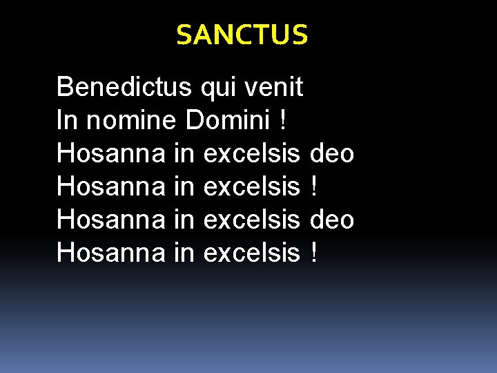 SANCTUS Benedictus qui venit In nomine Domini ! Hosanna in excelsis deo Hosanna in