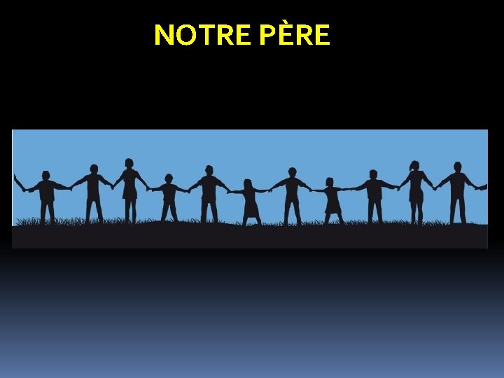 NOTRE PÈRE 
