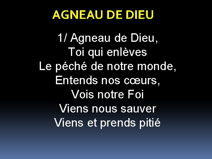 AGNEAU DE DIEU 1/ Agneau de Dieu, Toi qui enlèves Le péché de notre