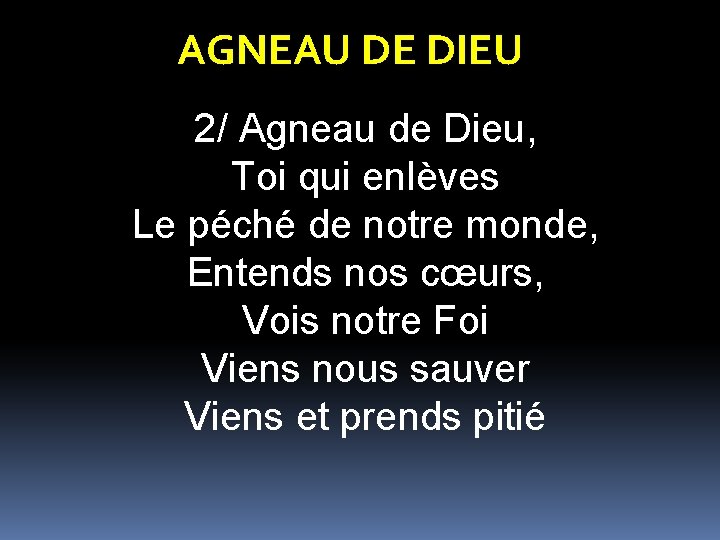 AGNEAU DE DIEU 2/ Agneau de Dieu, Toi qui enlèves Le péché de notre