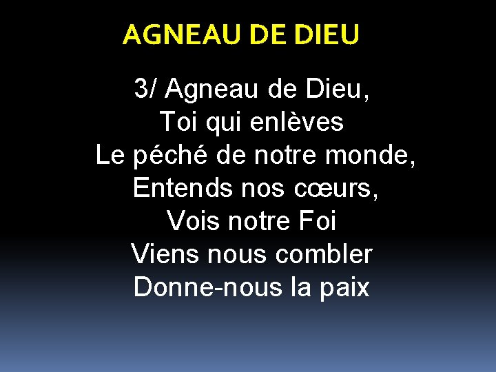 AGNEAU DE DIEU 3/ Agneau de Dieu, Toi qui enlèves Le péché de notre