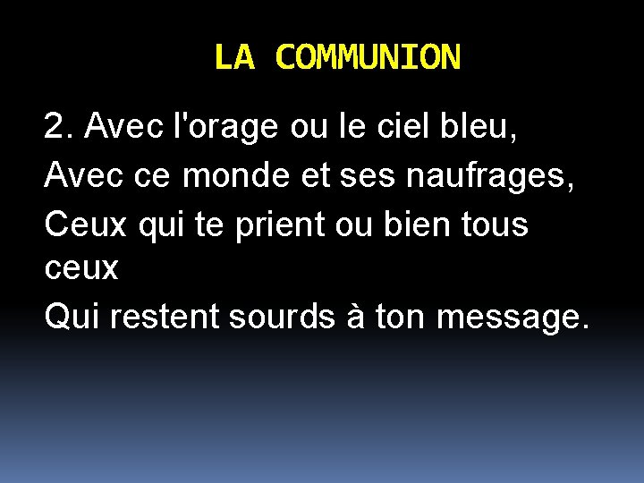 LA COMMUNION 2. Avec l'orage ou le ciel bleu, Avec ce monde et ses