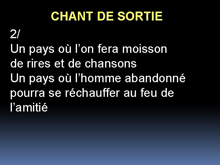 CHANT DE SORTIE 2/ Un pays où l’on fera moisson de rires et de