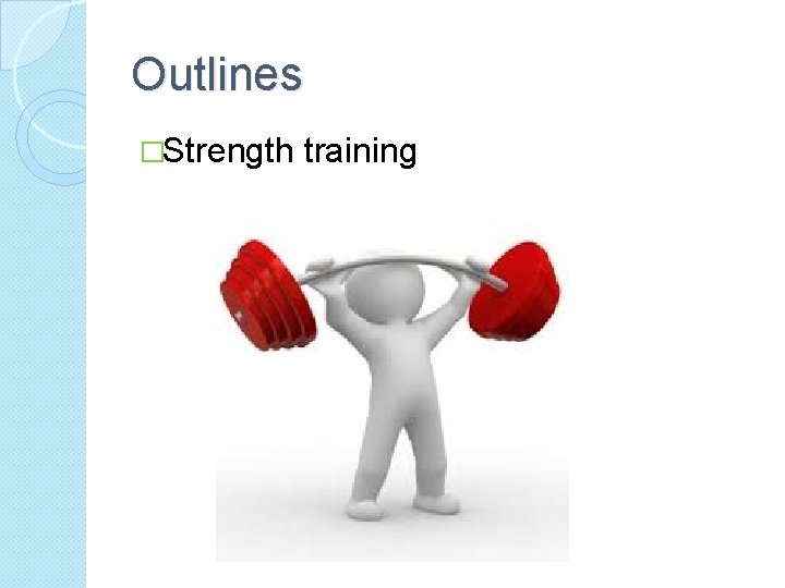 Outlines �Strength training 