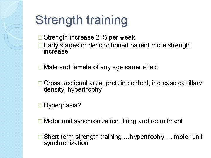 Strength training � Strength increase 2 % per week � Early stages or deconditioned