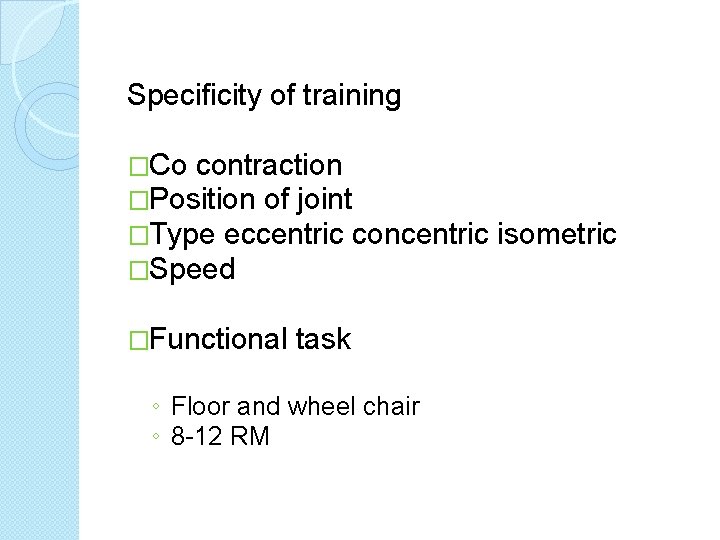 Specificity of training �Co contraction �Position of joint �Type eccentric concentric �Speed �Functional task