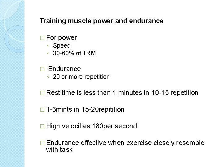 Training muscle power and endurance � For power ◦ Speed ◦ 30 -60% of