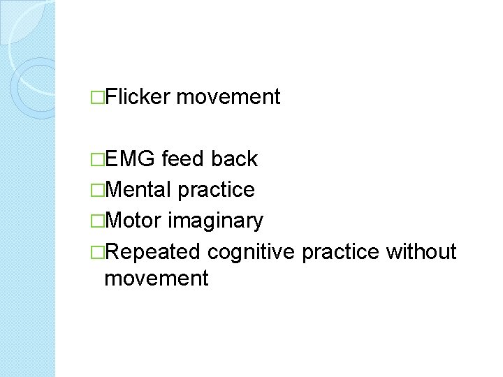 �Flicker �EMG movement feed back �Mental practice �Motor imaginary �Repeated cognitive practice without movement