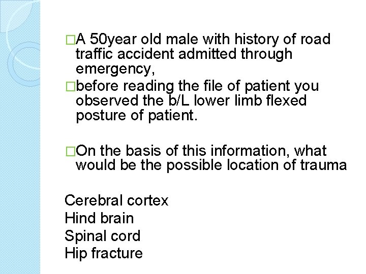 �A 50 year old male with history of road traffic accident admitted through emergency,
