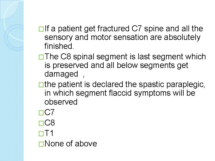 �If a patient get fractured C 7 spine and all the sensory and motor