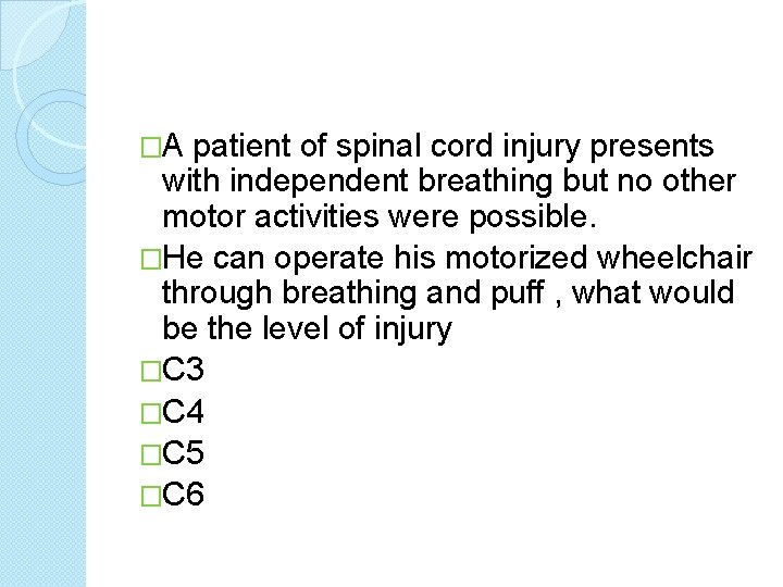 �A patient of spinal cord injury presents with independent breathing but no other motor