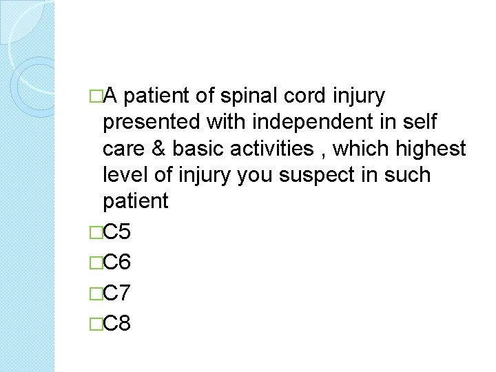 �A patient of spinal cord injury presented with independent in self care & basic