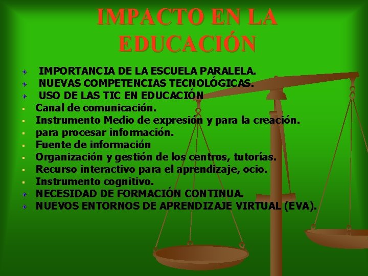 IMPACTO EN LA EDUCACIÓN § § § § IMPORTANCIA DE LA ESCUELA PARALELA. NUEVAS