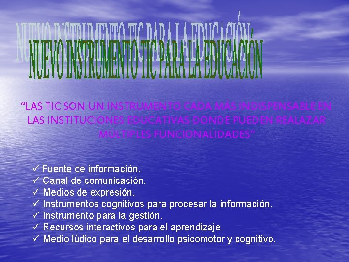 “LAS TIC SON UN INSTRUMENTO CADA MÁS INDISPENSABLE EN LAS INSTITUCIONES EDUCATIVAS DONDE PUEDEN