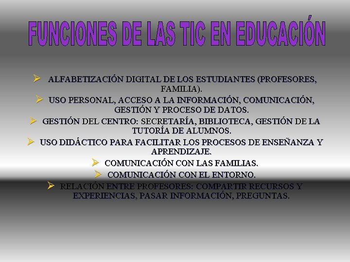 Ø ALFABETIZACIÓN DIGITAL DE LOS ESTUDIANTES (PROFESORES, FAMILIA). Ø USO PERSONAL, ACCESO A LA