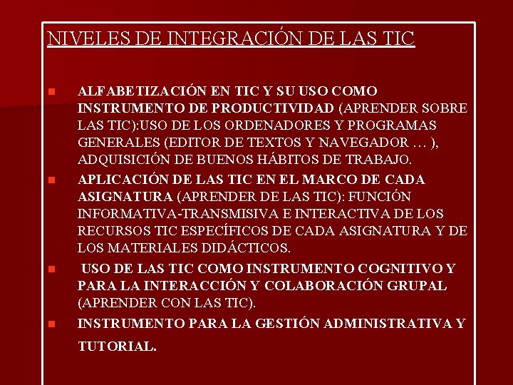 NIVELES DE INTEGRACIÓN DE LAS TIC n n ALFABETIZACIÓN EN TIC Y SU USO