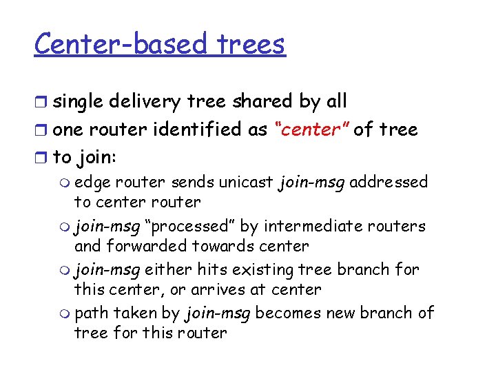 Center-based trees r single delivery tree shared by all r one router identified as