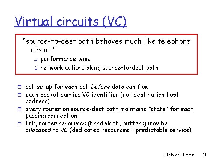 Virtual circuits (VC) “source-to-dest path behaves much like telephone circuit” m m performance-wise network