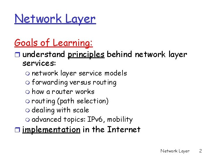 Network Layer Goals of Learning: r understand principles behind network layer services: m network