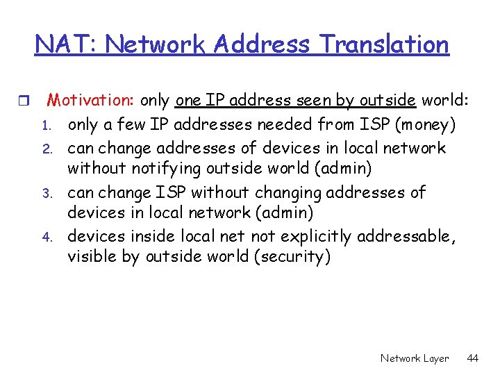 NAT: Network Address Translation r Motivation: only one IP address seen by outside world: