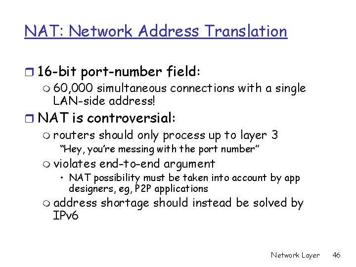 NAT: Network Address Translation r 16 -bit port-number field: m 60, 000 simultaneous connections