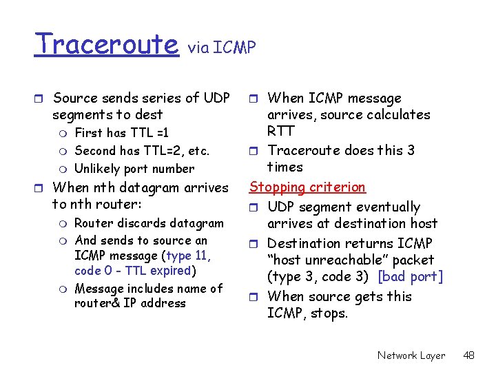 Traceroute via ICMP r Source sends series of UDP segments to dest m m