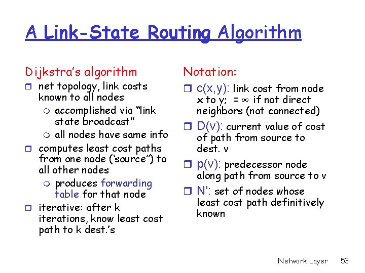 A Link-State Routing Algorithm Dijkstra’s algorithm r net topology, link costs known to all