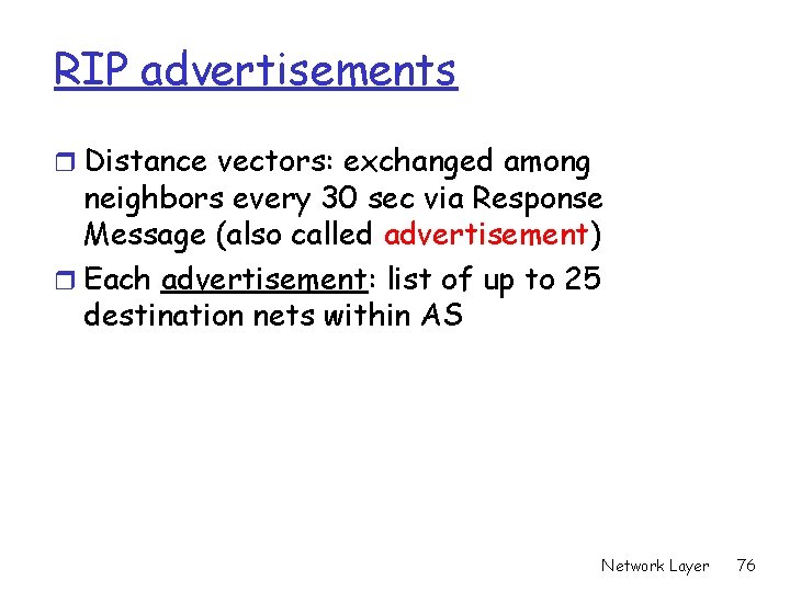 RIP advertisements r Distance vectors: exchanged among neighbors every 30 sec via Response Message