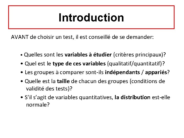 Introduction AVANT de choisir un test, il est conseillé de se demander: • Quelles