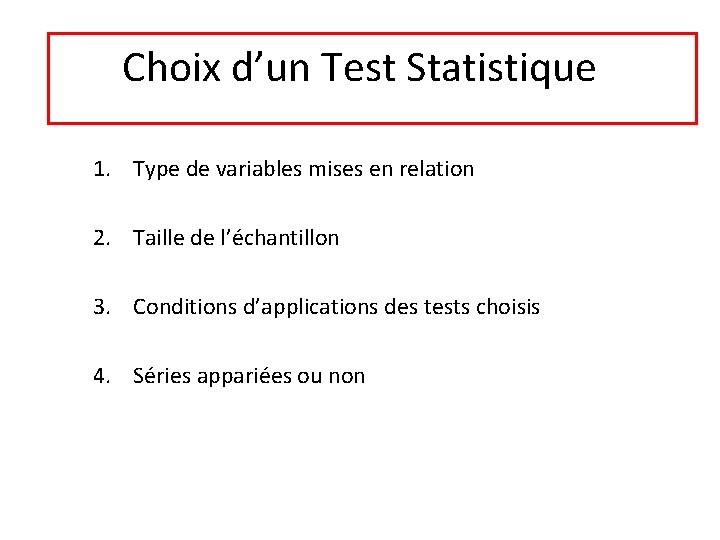 Choix d’un Test Statistique 1. Type de variables mises en relation 2. Taille de